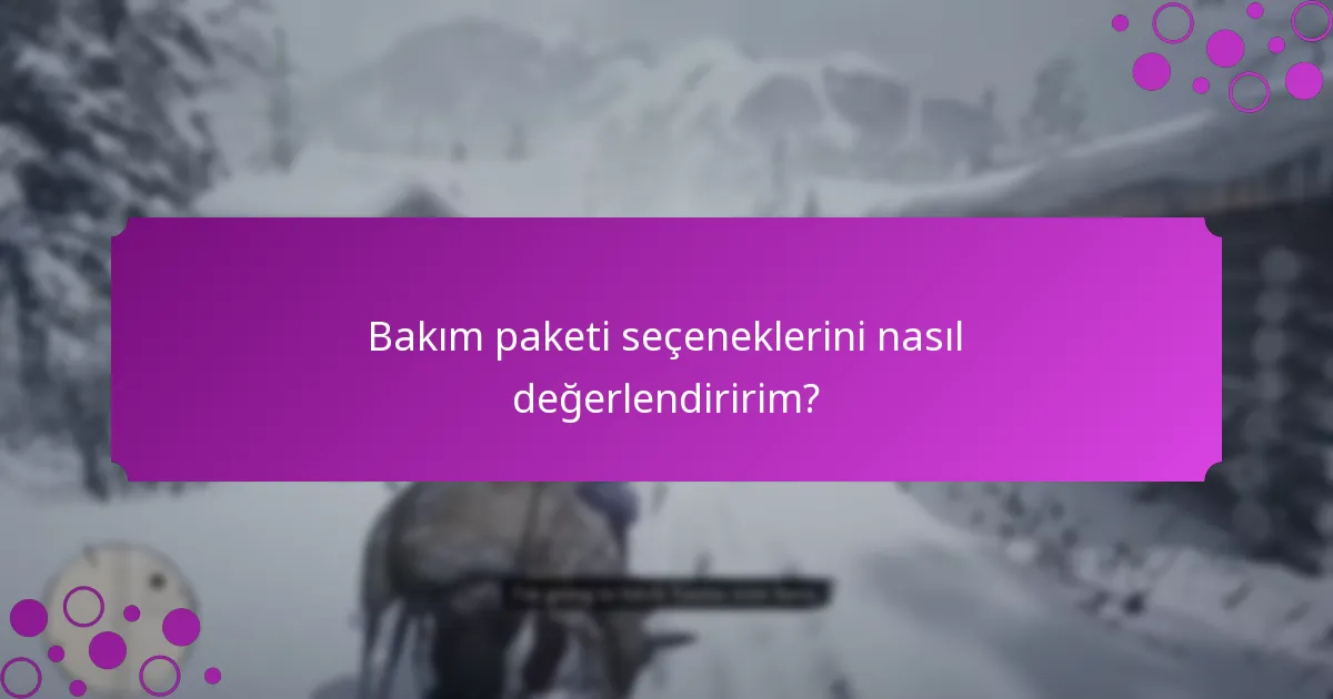 Bakım paketleri için mevcut sınırlı süreli teklifler nelerdir?