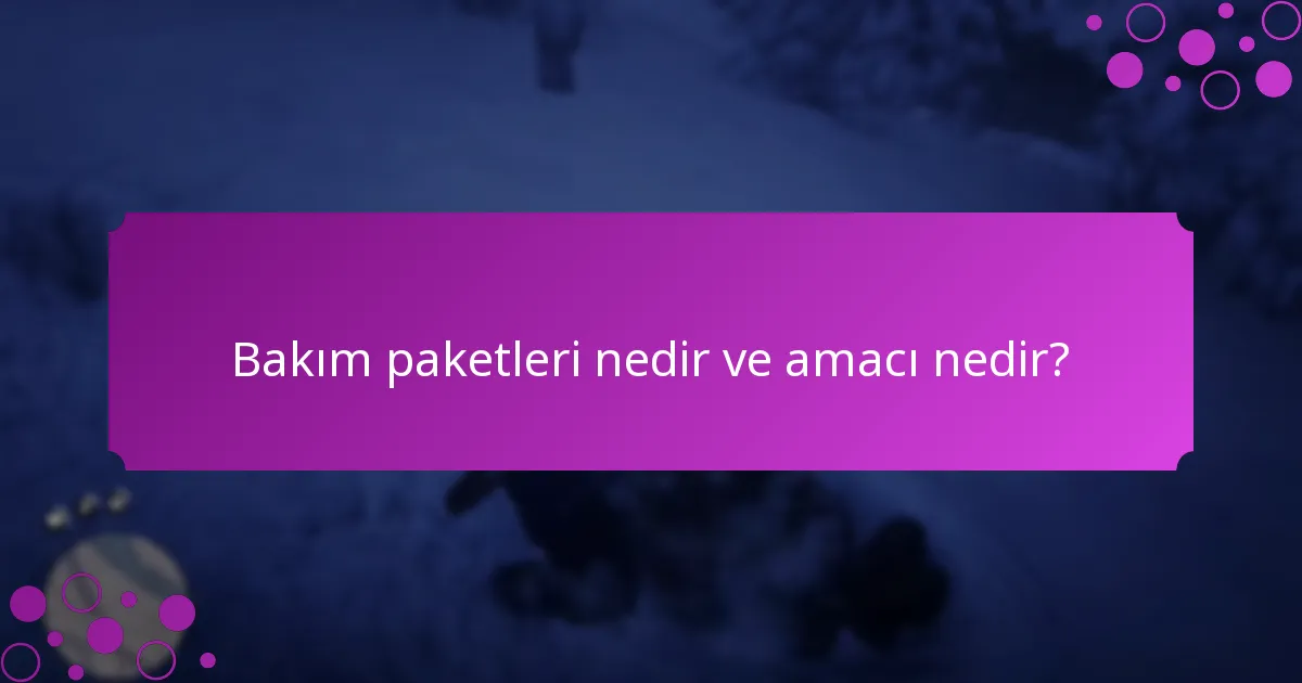 Bakım paketleriyle ilişkili sınırlı süreli ödüller nelerdir?