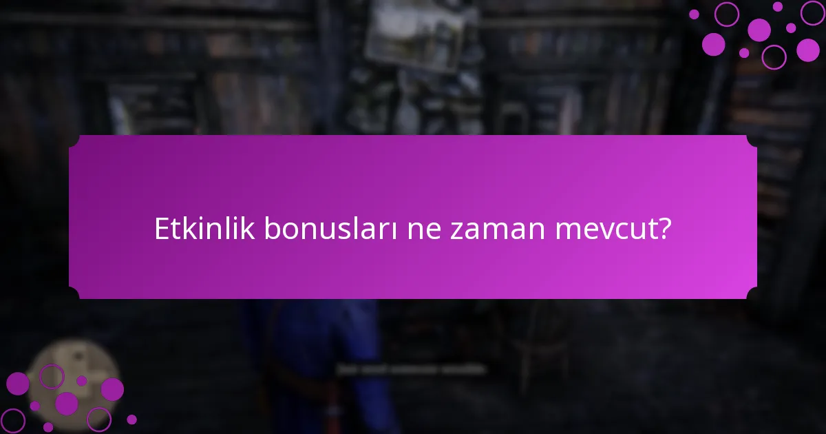 Etkinlik bonuslarıyla ilişkili benzersiz zorluklar nelerdir?