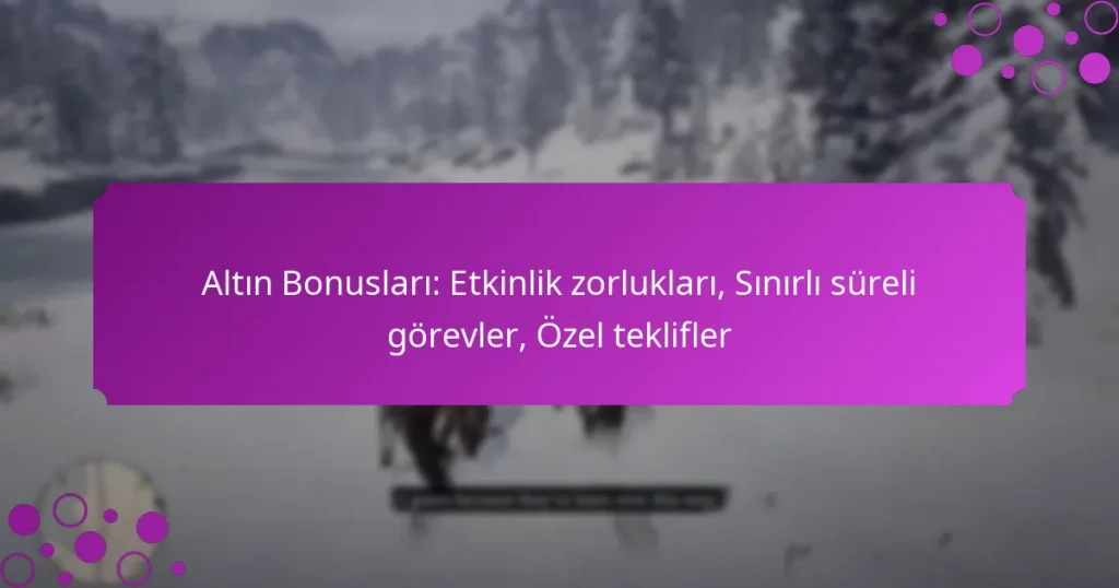 featured-image-altin-bonuslari-etkinlik-zorluklari-sinirli-sureli-gorevler-ozel-teklifler