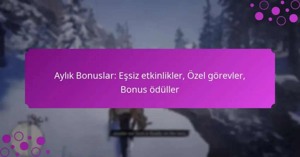 featured-image-aylik-bonuslar-essiz-etkinlikler-ozel-gorevler-bonus-oduller