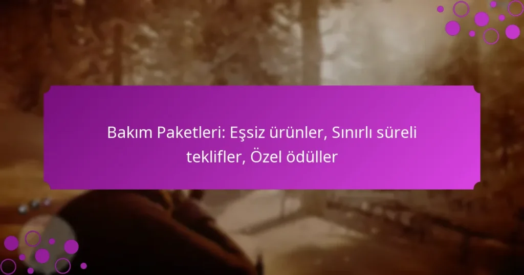 featured-image-bakim-paketleri-essiz-urunler-sinirli-sureli-teklifler-ozel-oduller