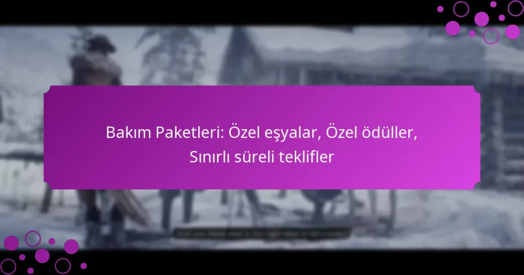 featured-image-bakim-paketleri-ozel-esyalar-ozel-oduller-sinirli-sureli-teklifler