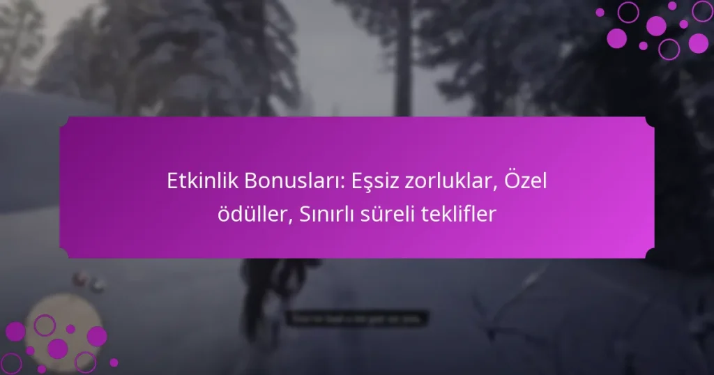 featured-image-etkinlik-bonuslari-essiz-zorluklar-ozel-oduller-sinirli-sureli-teklifler