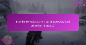 featured-image-etkinlik-bonuslari-sinirli-sureli-gorevler-ozel-etkinlikler-bonus-xp