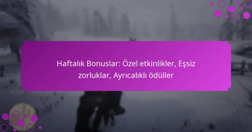 featured-image-haftalik-bonuslar-ozel-etkinlikler-essiz-zorluklar-ayricalikli-oduller