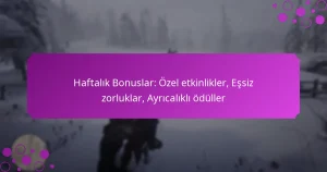 featured-image-haftalik-bonuslar-ozel-etkinlikler-essiz-zorluklar-ayricalikli-oduller