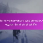 Platform Promosyonları: Eşsiz bonuslar, Özel eşyalar, Sınırlı süreli teklifler