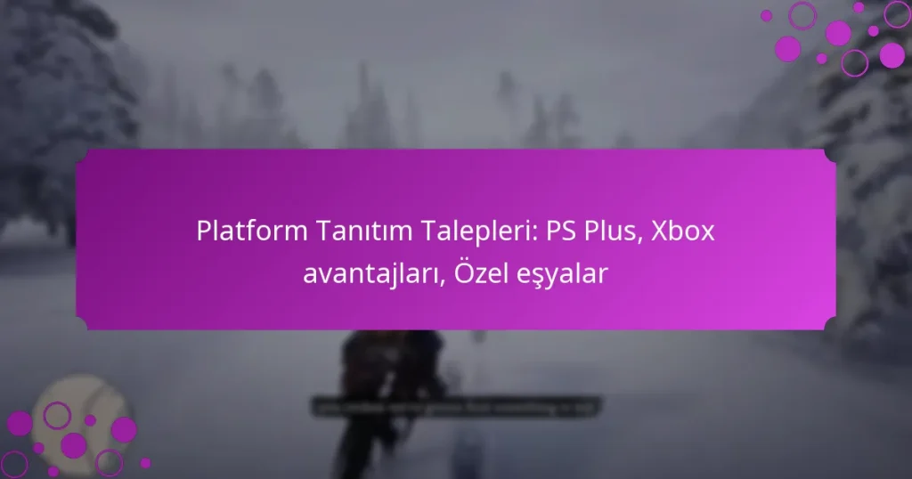 featured-image-platform-tanitim-talepleri-ps-plus-xbo-avantajlari-ozel-esyalar