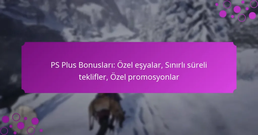 featured-image-ps-plus-bonuslari-ozel-esyalar-sinirli-sureli-teklifler-ozel-promosyonlar