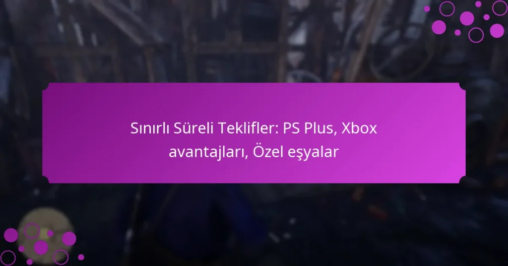 featured-image-sinirli-sureli-teklifler-ps-plus-xbo-avantajlari-ozel-esyalar