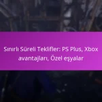 Sınırlı Süreli Teklifler: PS Plus, Xbox avantajları, Özel eşyalar