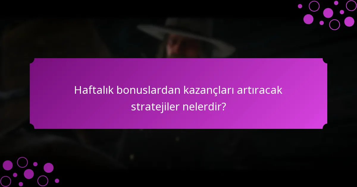 Oyuncular haftalık etkinlik bonuslarını nasıl kazanabilir?