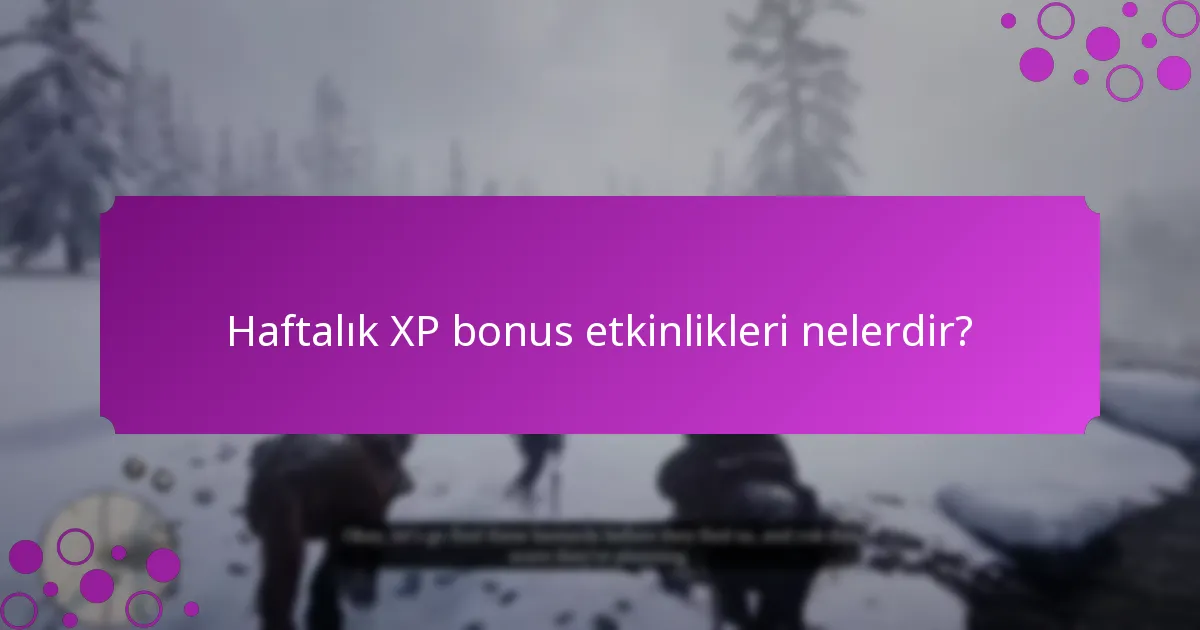 Haftalık XP bonus etkinlikleri nelerdir?