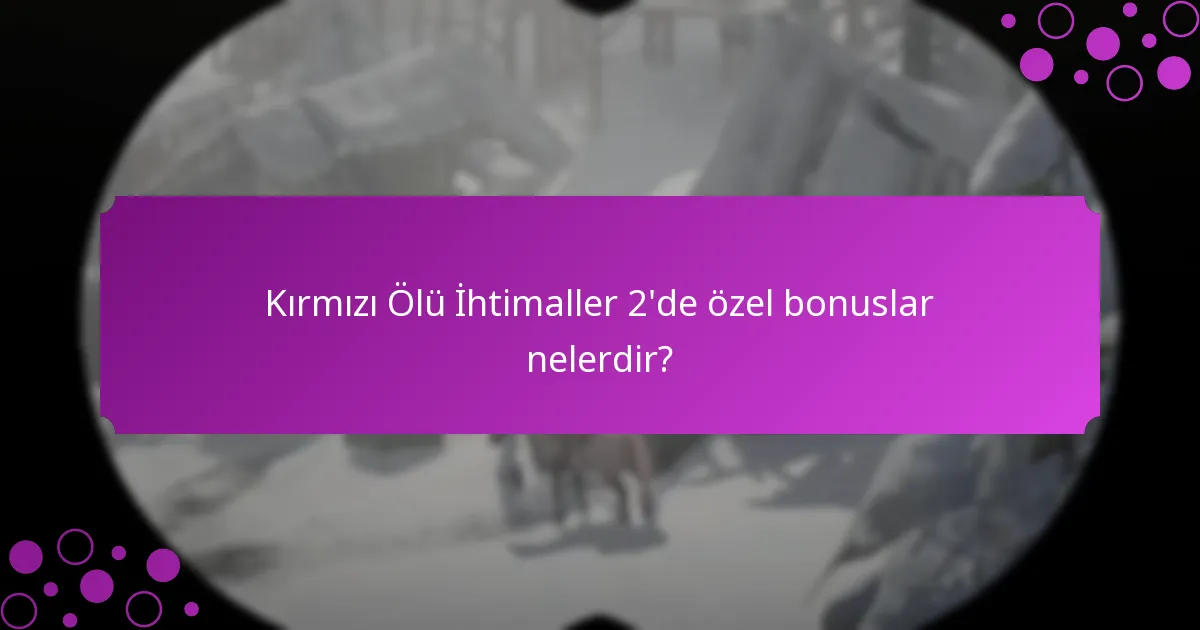 Kırmızı Ölü İhtimaller 2 için mevcut sınırlı süreli teklifler nelerdir?