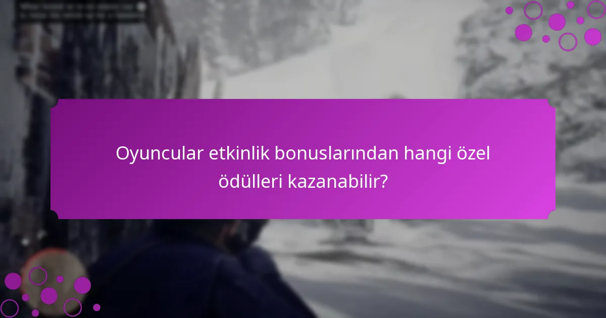 Etkinlik bonusları ne zaman mevcut?