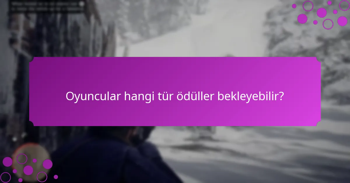 Oyuncular hangi tür ödüller bekleyebilir?