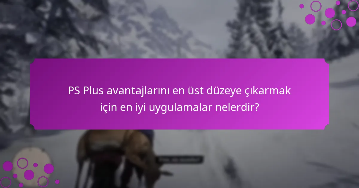 PS Plus avantajları, üye olmayanların faydalarıyla nasıl karşılaştırılır?