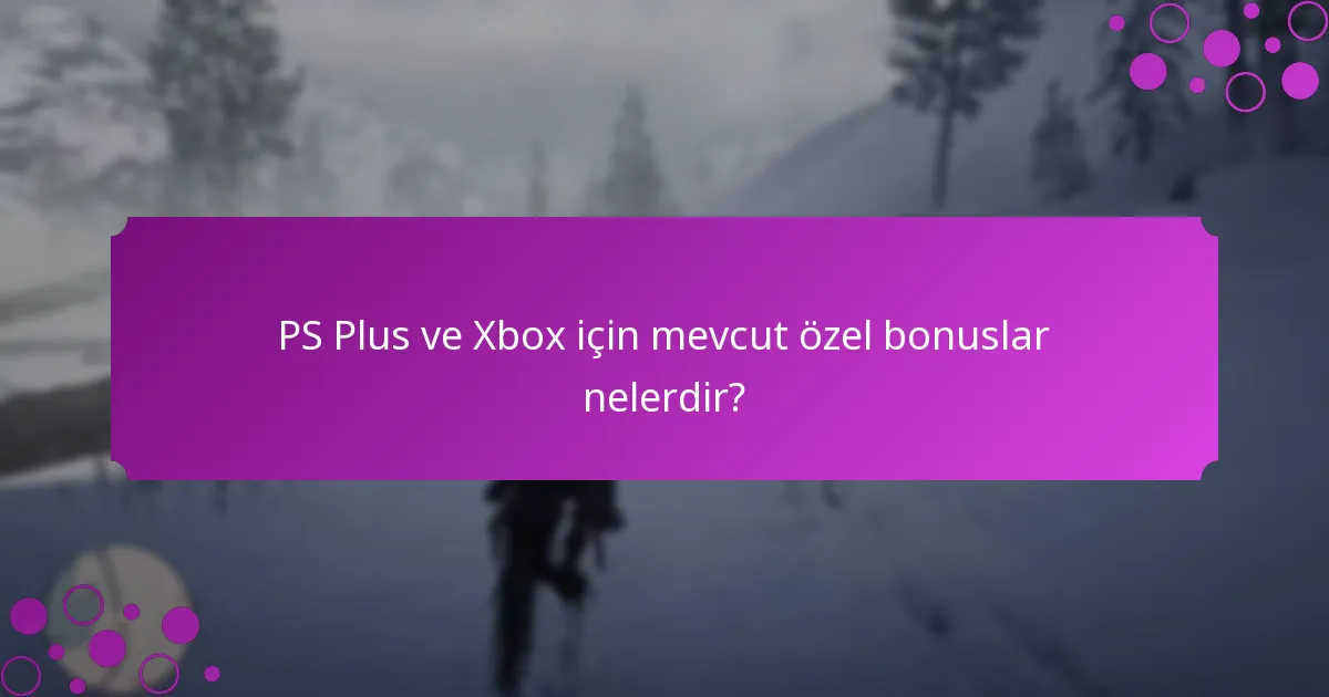 PS Plus ve Xbox avantajları değer açısından nasıl karşılaştırılır?