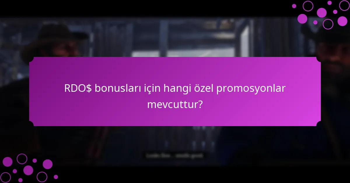 RDO$ bonusları için hangi özel promosyonlar mevcuttur?