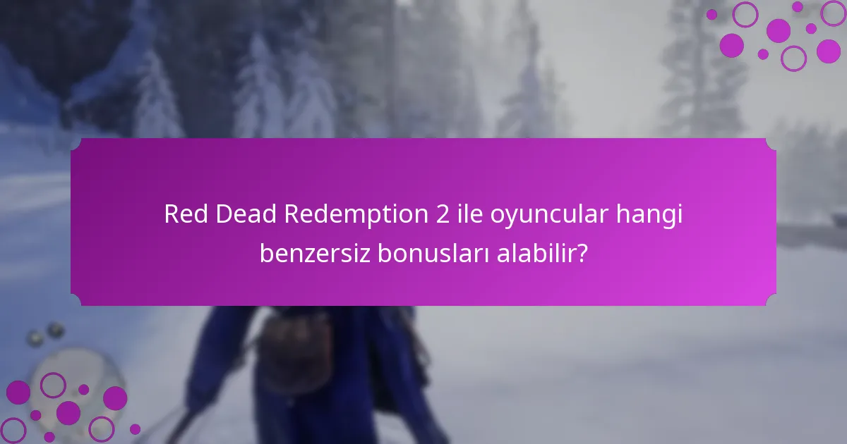 Red Dead Redemption 2 için mevcut sınırlı süreli teklifler nelerdir?