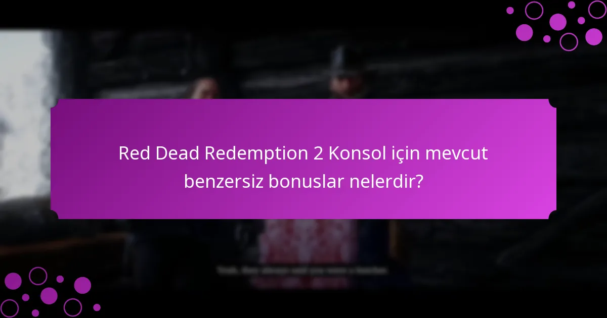 Red Dead Redemption 2 Konsol için sınırlı süreli teklifler nelerdir?