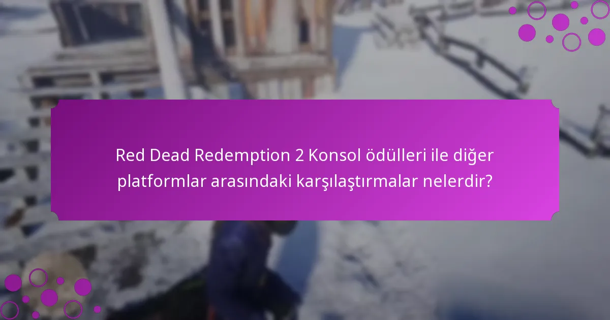 Sınırlı süreli bonuslar Red Dead Redemption 2 Konsol için ne zaman mevcut?