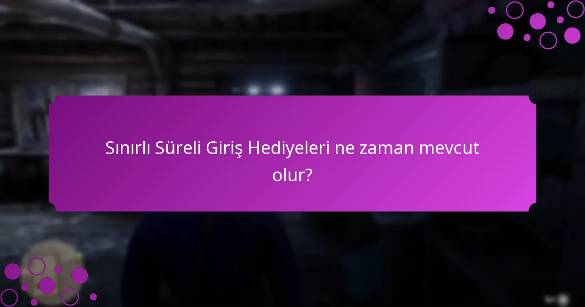 Sınırlı Süreli Giriş Hediyelerinin faydaları nelerdir?