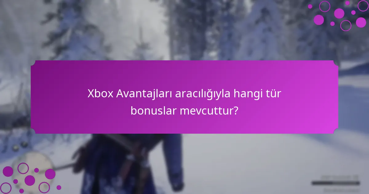Xbox Avantajları nasıl kullanılır?