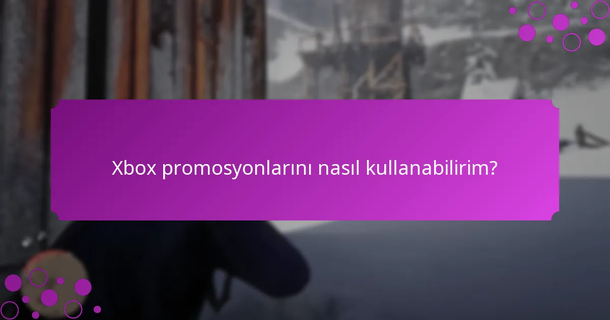 Xbox promosyonları bölgeye göre nasıl değişir?